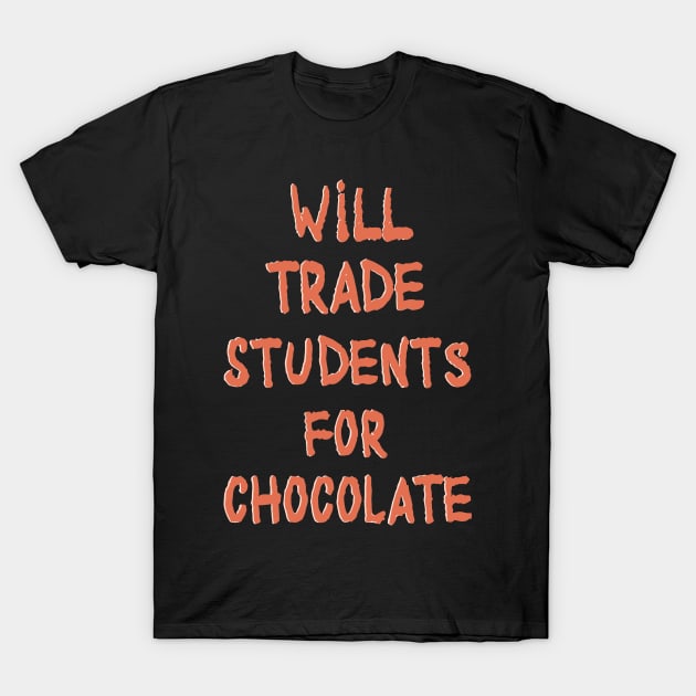 Will Trade Students For Chocolate T-Shirt by RunHup